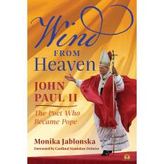 Wind from Heaven: John Paul II - The Poet Who Became Pope
